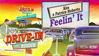 Kes amp Patrice Roberts  Feeling It DriveIn Riddim [upl. by Rosenberg126]