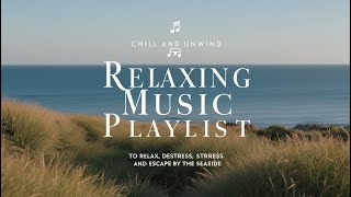 Chilling Music Playlist🦖Seaside Escape A Chill Music Playlist to Relax Unwind [upl. by Elwee462]