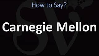 How to Pronounce Carnegie Mellon CORRECTLY [upl. by Claretta]