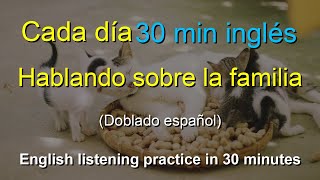 🎧Práctica diaria de conversación en inglés Hablando sobre la familia  Media Hora de Inglés [upl. by Rye313]