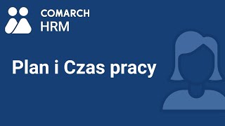 Comarch HRM  Plan i czas pracy film z lektorem [upl. by Ttihw]