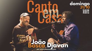 Canto em Casa 72  JOÃO BOSCO e DJAVAN domingo 3110 [upl. by Yert]