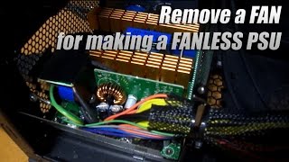 Remove a FAN for making a FANLESS PSU [upl. by Aneekan955]