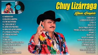 Chuy Lizárraga Mix 2024  Grandes Éxitos Mix 2024  Chuy Lizárraga Álbum Completo Mas Popular 2024 [upl. by Sugar838]