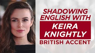 Shadowing English with KEIRA KNIGHTLY  British Accent [upl. by Normand]