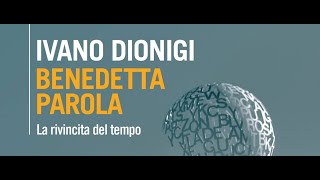 Benedetta parola La rivincita del tempo — Ivano Dionigi🏺 [upl. by Peter]