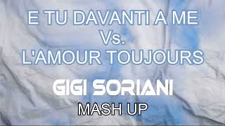 ERMINIO SINNI Vs GIGI DAGOSTINO E tu davanti a me Vs Lamour toujours Gigi Soriani MashUp [upl. by Oeak722]