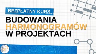 Budowanie harmonogramu projektu od podstaw  bezpłatny kurs fragmenty [upl. by Leirad]