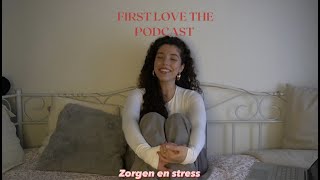 FIRSTLOVETHEPODCAST  Zorgen en stress [upl. by Pleione]