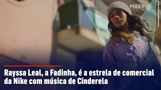 Rayssa Leal a Fadinha é a estrela de comercial da Nike com música de Cinderela [upl. by Tahmosh]