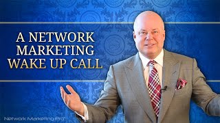 A Network Marketing Wake Up Call [upl. by Leede529]