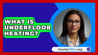 What Is Underfloor Heating  CountyOfficeorg [upl. by Frederico]