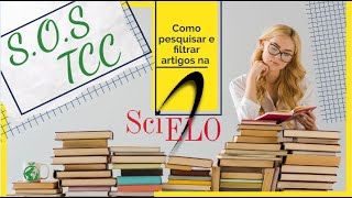 SOS TCC Pesquisar e Filtrar artigos na Scielo  Dicas preciosas [upl. by Tolmach464]