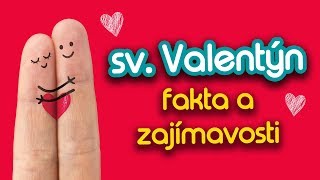 Den sv Valentýna Co jste o tomto svátku nevěděli [upl. by Reklaw]