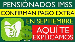 💥 De última hora¡¡📆 🔥Pensión IMSS SEPTIEMBRE CONFIRMADO ¡PAGO EXTRA 47000📆 ADULTOS MAYORES 📢 [upl. by Eiralih6]