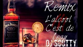 REMIX Lalcool Cest de Leau 2017 By DJ Scotty [upl. by Aronael522]