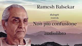 Ramesh Balsekar  Non più confusione  Audiolibro [upl. by Crowley]