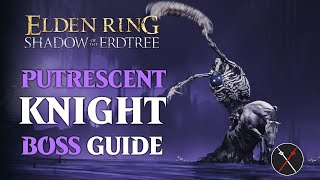 Putrescent Knight Boss Guide  Elden Ring Shadow of the Erdtree Putrescent Knight Boss Fight [upl. by Yessej]