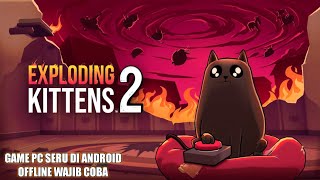 Baru  Game PC Seru Di Android Offline  Exploding Kittens 2 Gameplay [upl. by Eneiluj]