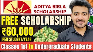 Aditya Birla Free Scholarships 💰 Rs 60000 Per Students  Eligibility 1st to Undergraduate Student [upl. by Llij]