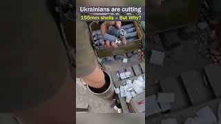 Why Ukrainian Soldiers Are Cutting 155mm Artillery Shells [upl. by Htiduj]