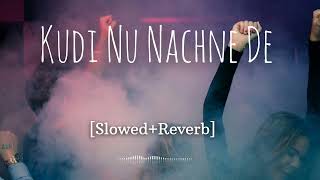 Kudi Nu Nachne De  SlowedReverb  Official lofi song [upl. by Anirtik]