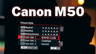 C LOG vs Neutral vs Cinestyle  Test and Install guide for Canon M50 [upl. by Atiram]