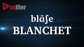 How to Pronunce Blanchet in French  Voxifiercom [upl. by Yentnuoc]