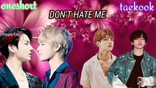 DONT HATE ME ❤️ taekook oneshort lovestory 💕taekook bts Bangtandrama [upl. by Lou]