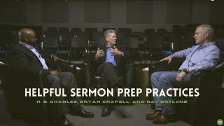 Helpful Sermon Prep Practices  H B Charles Jr Bryan Chapell and Ray Ortlund [upl. by Andrea]