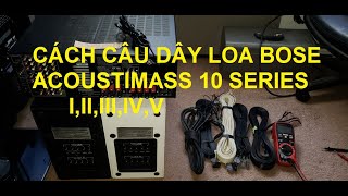 Cách Câu Dây Loa Bose Acoustimass 10 Series I II III IV V [upl. by Asfah]