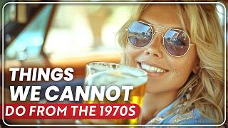 20 Things From The 1970s We Can No Longer Do [upl. by Kassity]