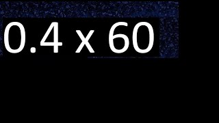 04 x 60  decimal number multiplied by 60 multiplication of decimals by whole number [upl. by Haroldson]