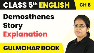 Class 5 English Chapter 8  Demosthenes Story  Explanation  Gulmohar Book [upl. by Ailegna]