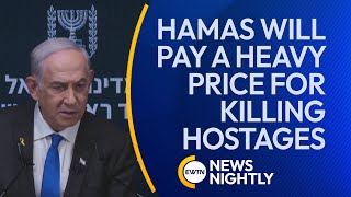 Israeli Prime Minister Says Hamas Will Pay A Heavy Price for Killing Hostages  EWTN News Nightly [upl. by Magocsi]