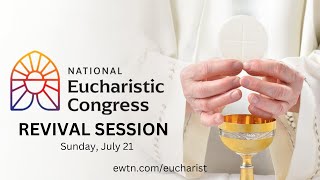 LIVE National Eucharistic Congress  July 21 2024 – Revival Session [upl. by Remus87]