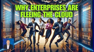 Why Enterprises Are Fleeing the Cloud [upl. by Ziagos116]