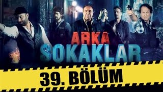 ARKA SOKAKLAR 39 BÖLÜM [upl. by Dyol]