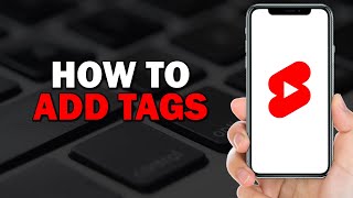 How To Add Tags To YouTube Shorts Quick Tutorial [upl. by Zerep812]