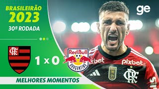 FLAMENGO 1 X 0 BRAGANTINO  MELHORES MOMENTOS  30ª RODADA BRASILEIRÃO 2023  geglobo [upl. by Metcalf]