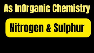 As Inorganic Chemistry Nitrogen amp Sulphur [upl. by Revorg696]