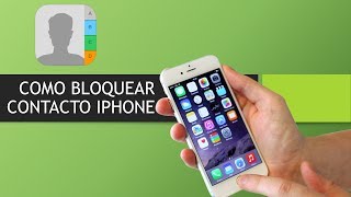 Como Bloquear Contacto en iPhone [upl. by Ardnos541]