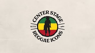 Center Stage With Reggae Icons [upl. by Batista850]