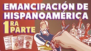 La emancipación de Hispanoamérica  Primera parte [upl. by Arerrac]