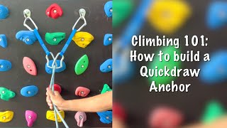 Climbing 101  How to build a Quickdraw Anchor [upl. by Stanleigh]