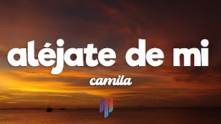 Camila  Aléjate De Mi Letra  Lyrics [upl. by Sauncho]