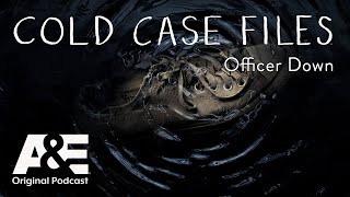 Officer Down  Cold Case Files The Podcast  AampE [upl. by Crysta]