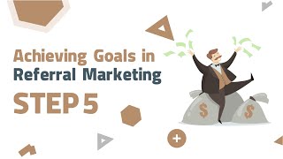 Achieving Goals in Referral Marketing  Step 5 [upl. by Adnilasor]