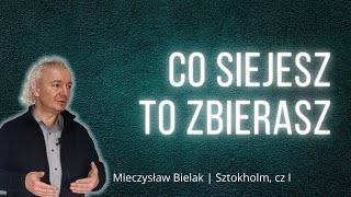 CO SIEJESZ TO ZBIERASZ  Mieczysław Bielak  Sztokholm 111222 cz I [upl. by Egedan]