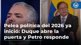 Pelea política del 2026 ya inició Duque abre la puerta y Petro responde [upl. by Elttil]